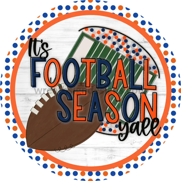 Its Football Season Yall!- Blue And Orange- Football Circle Metal Sign 6