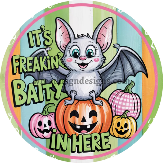 It’s Freakin’ Batty in Here Cute Pink Halloween Bat Metal Wreath Sign Round MS-1408