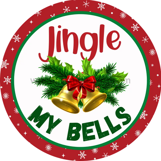 Jingle My Bells Funny Christmas- Round Metal Christmas Signs 6