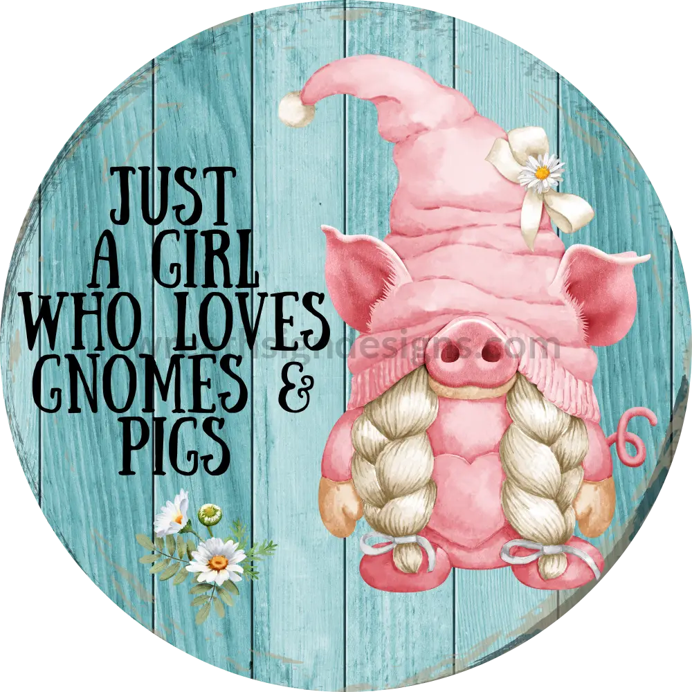 Just A Girl Who Loves Gnomes And Pigs Metal Wreath Sign 8