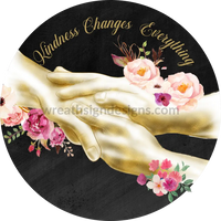 Kindness Changes Everything- Palliative Care Metal Sign 6