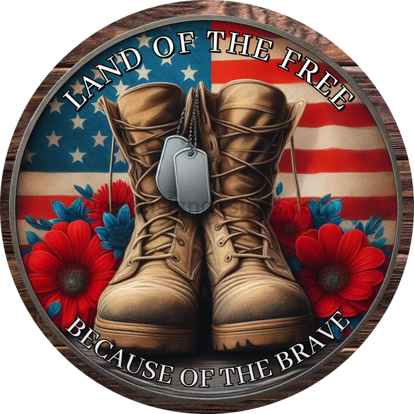 Land Of The Free Because Brave Combat Boots- 4Th July-Independence Day Metal Sign 6’