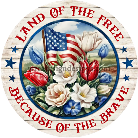 Land Of The Free Because Brave Patriotic Florals And American Flag- 4Th July-Independence Day Metal