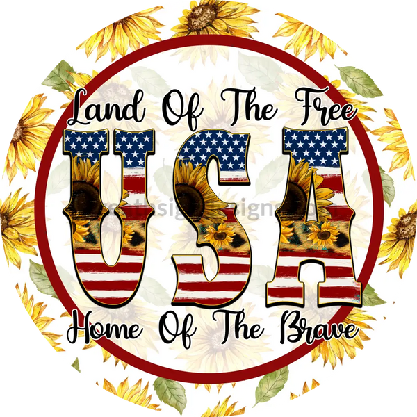 Land Of The Free Home Brave Usa Patriotic Sunflower- 4Th July-Independence Day Metal Sign 8