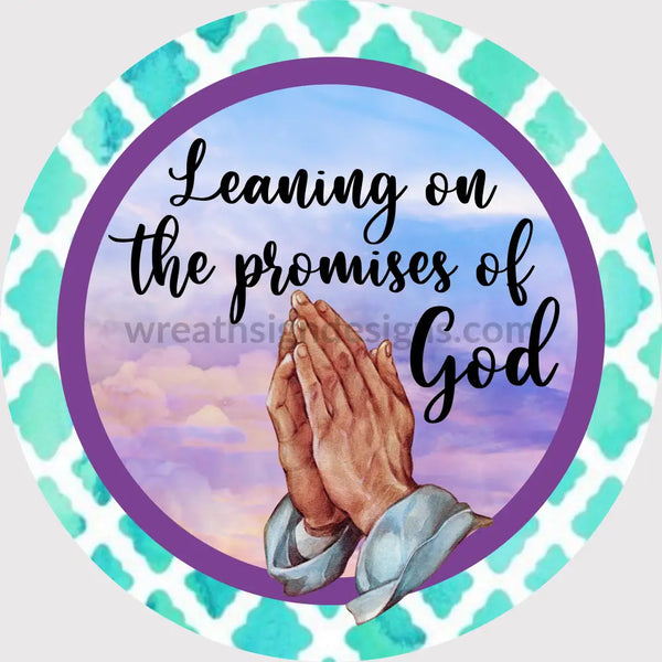 Leaning On The Promises-Praying Hands Metal Sign 8 Circle