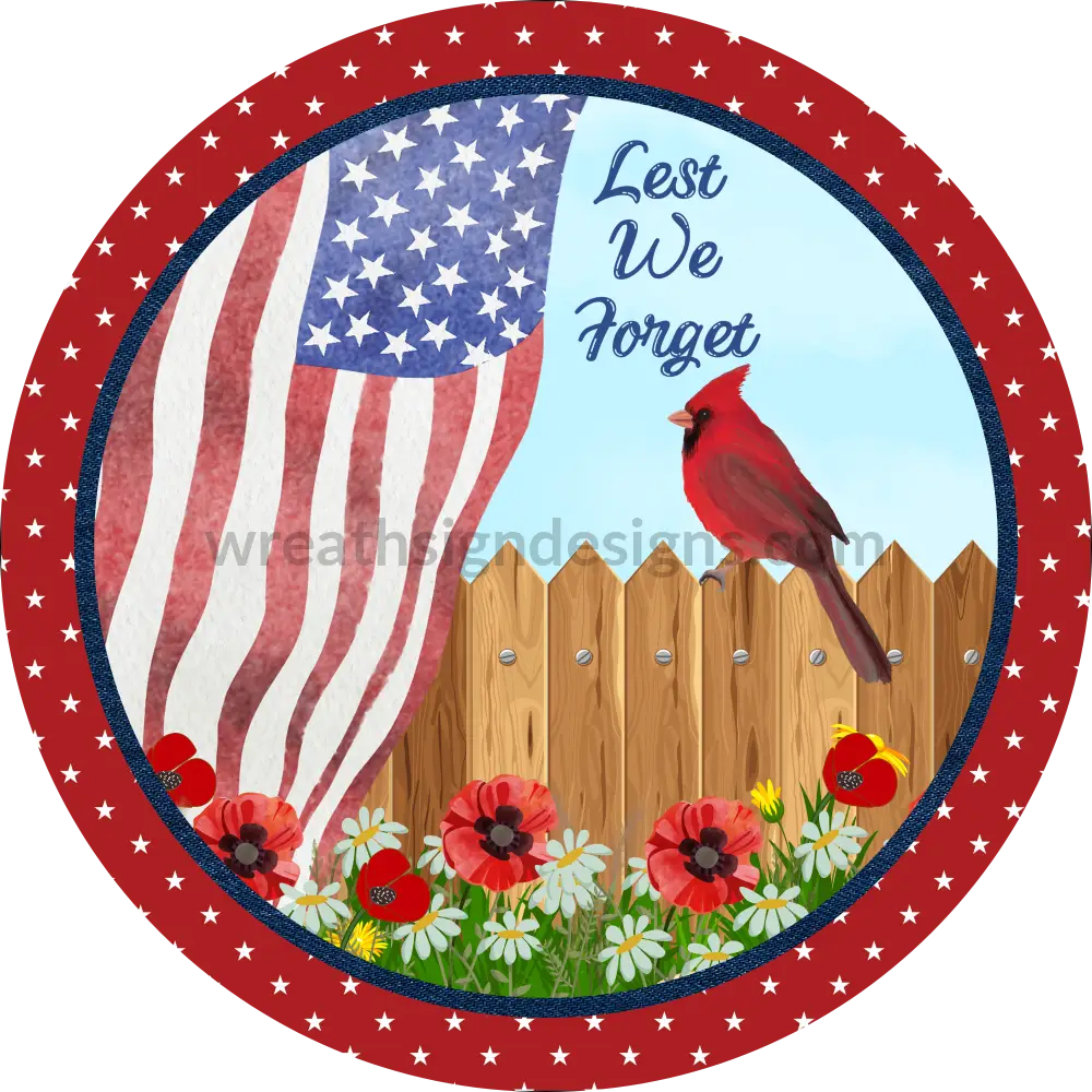 Lest We Forget Patriotic Poppies And Cardinal- Memorial Remembrance Day Metal Wreath Sign- 8