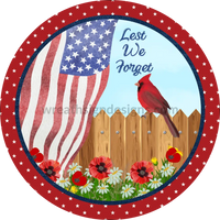 Lest We Forget Patriotic Poppies And Cardinal- Memorial Remembrance Day Metal Wreath Sign- 8