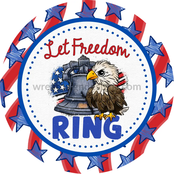 Let Freedom Ring Patriotic Eagle And Liberty Bell Metal Wreath Sign