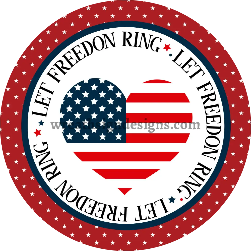 Let Freedom Ring-Patriotic Heart Metal Sign 8 Circle