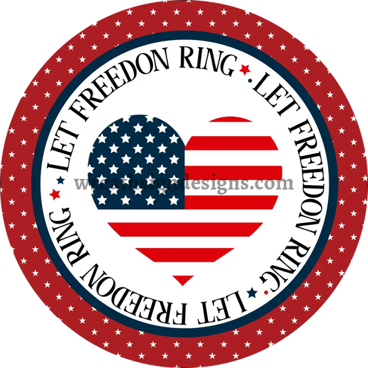 Let Freedom Ring-Patriotic Heart Metal Sign 8 Circle