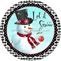 Let It Snow Snowman- White And Black Border Round- Metal Wreath Signs 8