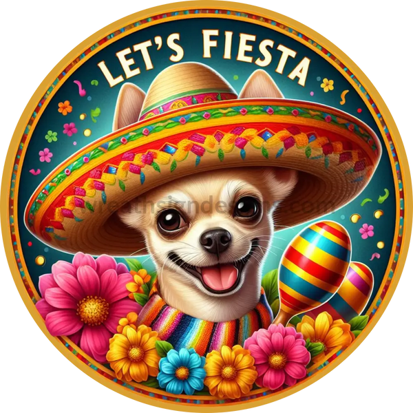 Let’s Fiesta Chihuahua - Metal Wreath Sign 6’