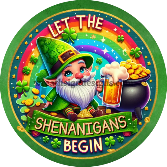 Let The Shenanigans Begin Leprechaun And His Pot Of Gold- Round Metal Sign