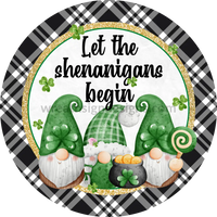 Let The Shenanigans Begin- St. Patricks Day Gnomes- Round Metal Sign 6