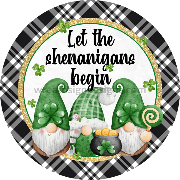 Let The Shenanigans Begin- St. Patricks Day Gnomes- Round Metal Sign 6