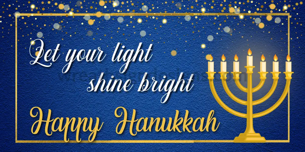 Let Your Light Shine Bright Happy Hanukkah 12X6 - Ribbon Match