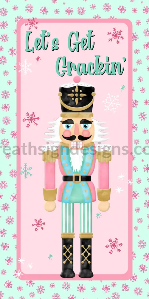 Lets Get Crackin Pastel Nutcracker- Wreath Sign- 6X12