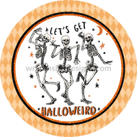 Lets Get Halloweird- Halloween- Metal Sign 8 Circle