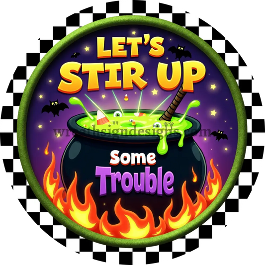 Let’s Stir up some Trouble Witches Cauldron Halloween Metal Wreath Sign MS-1490 6’’