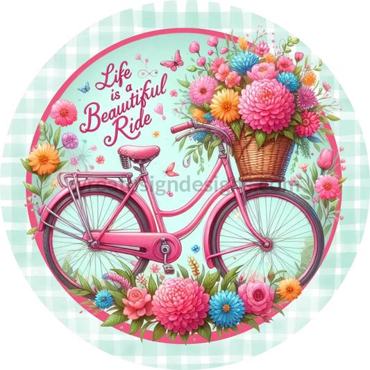 Life Is A Beautiful Ride Bicycle With Flowers Metal Sign 6