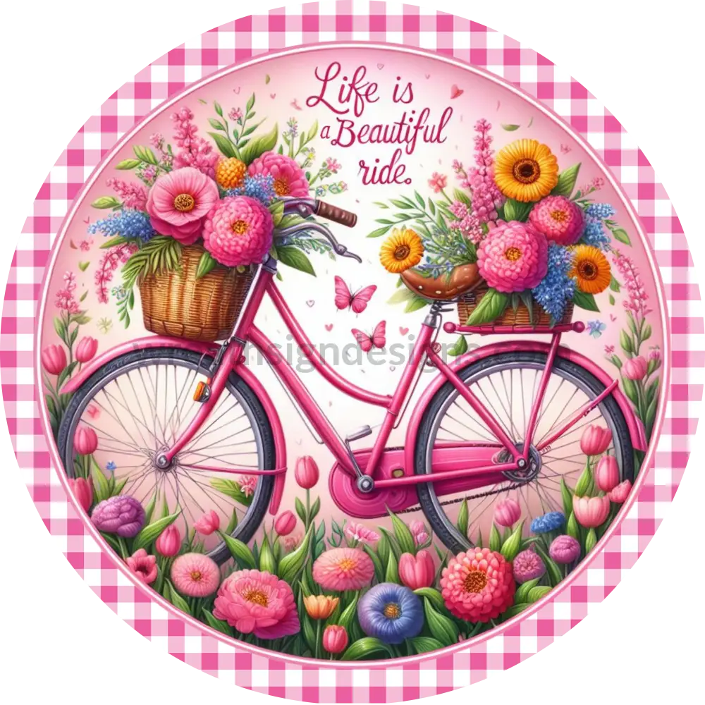 Life Is A Beautiful Ride Pink Bicycle With Flowers Metal Sign 6