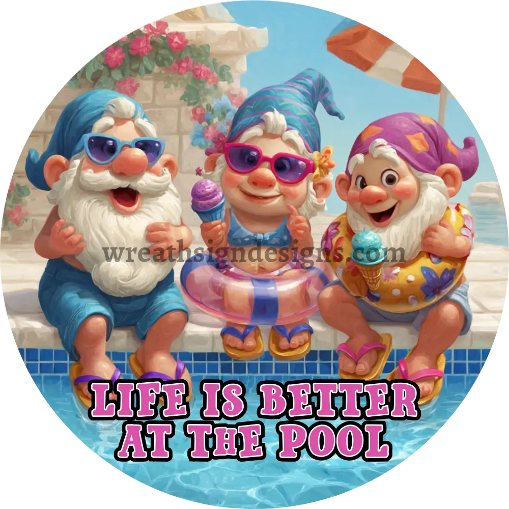 Life is better at the Pool - pool Gnomes Metal wreath Sign MS-1230 10’’