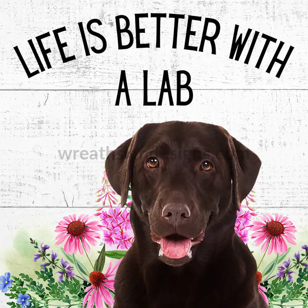 Life Is Better With A Lab-Square Metal Sign (Chocolate Lab) 8 Square