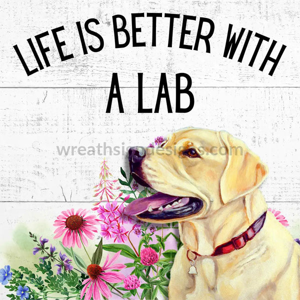 Life Is Better With A Lab-Square Metal Sign (Yellow Lab) 8 Square