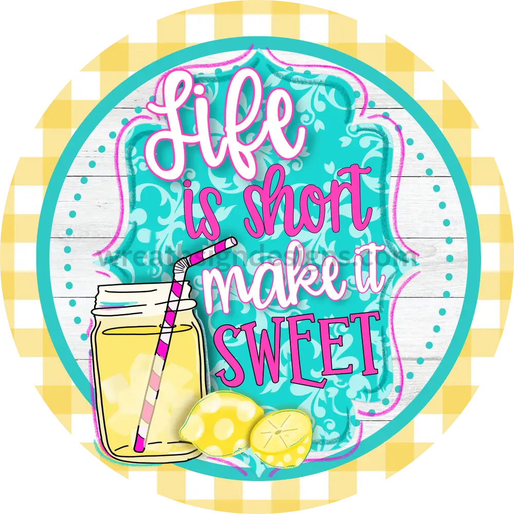 Life Is Short Make It Sweet Lemonade Pink And Teal Metal Wreath Sign 8