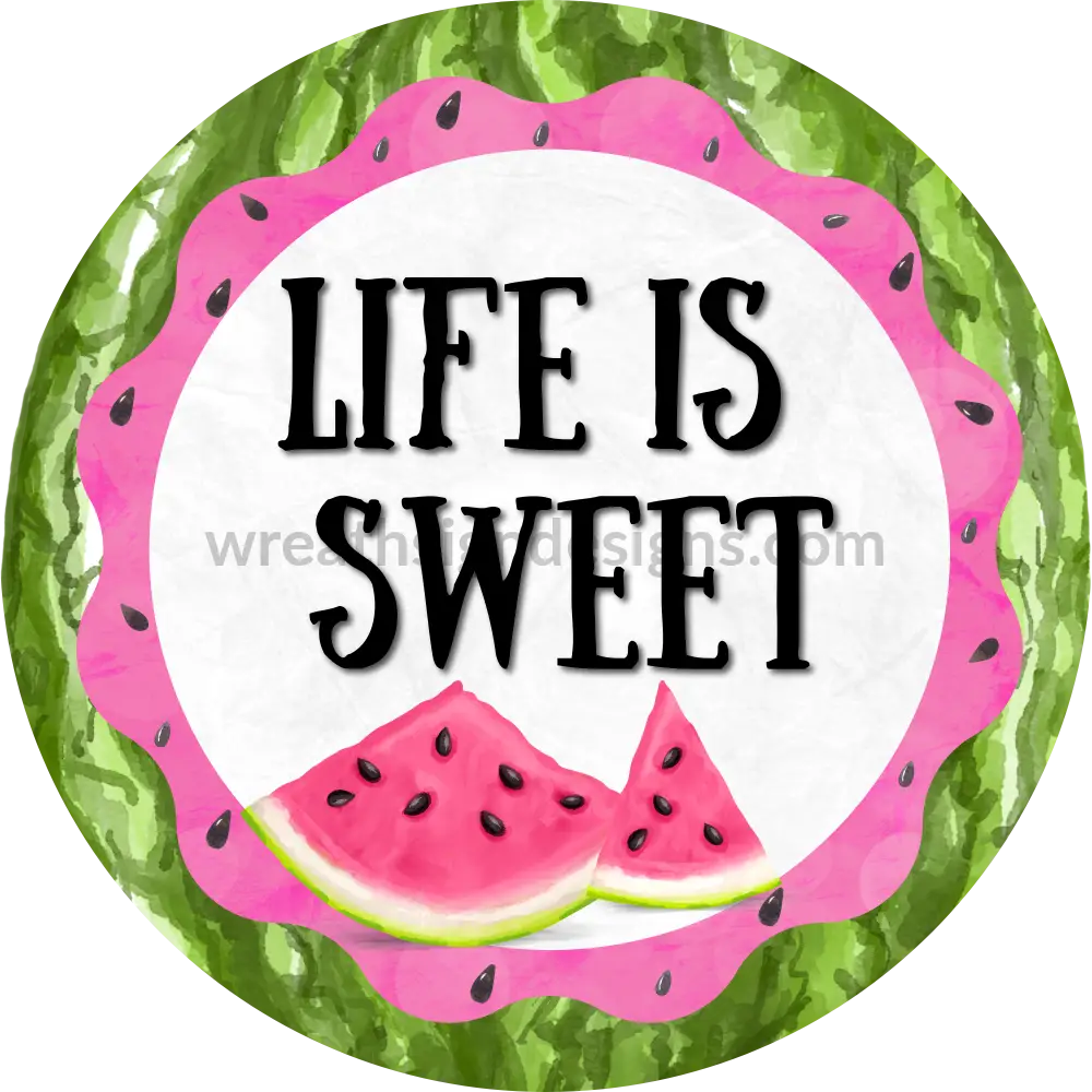 Life Is Short Make It Sweet Watermelon Pink And Green Metal Wreath Sign 6