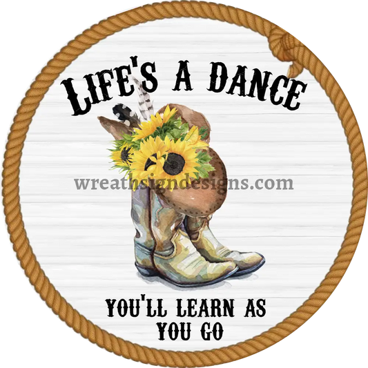 Lifes A Dance Youll Learn As You Go Cowboy Boots Metal Wreath Sign 8