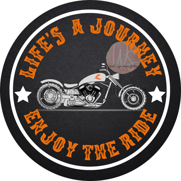 Lifes A Journey-Enjoy The Ride- Motorcylce Metal Sign 8 Circle