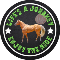 Lifes A Journey-Enjoy The Ride- Palomino Horse Metal Sign 8 Circle