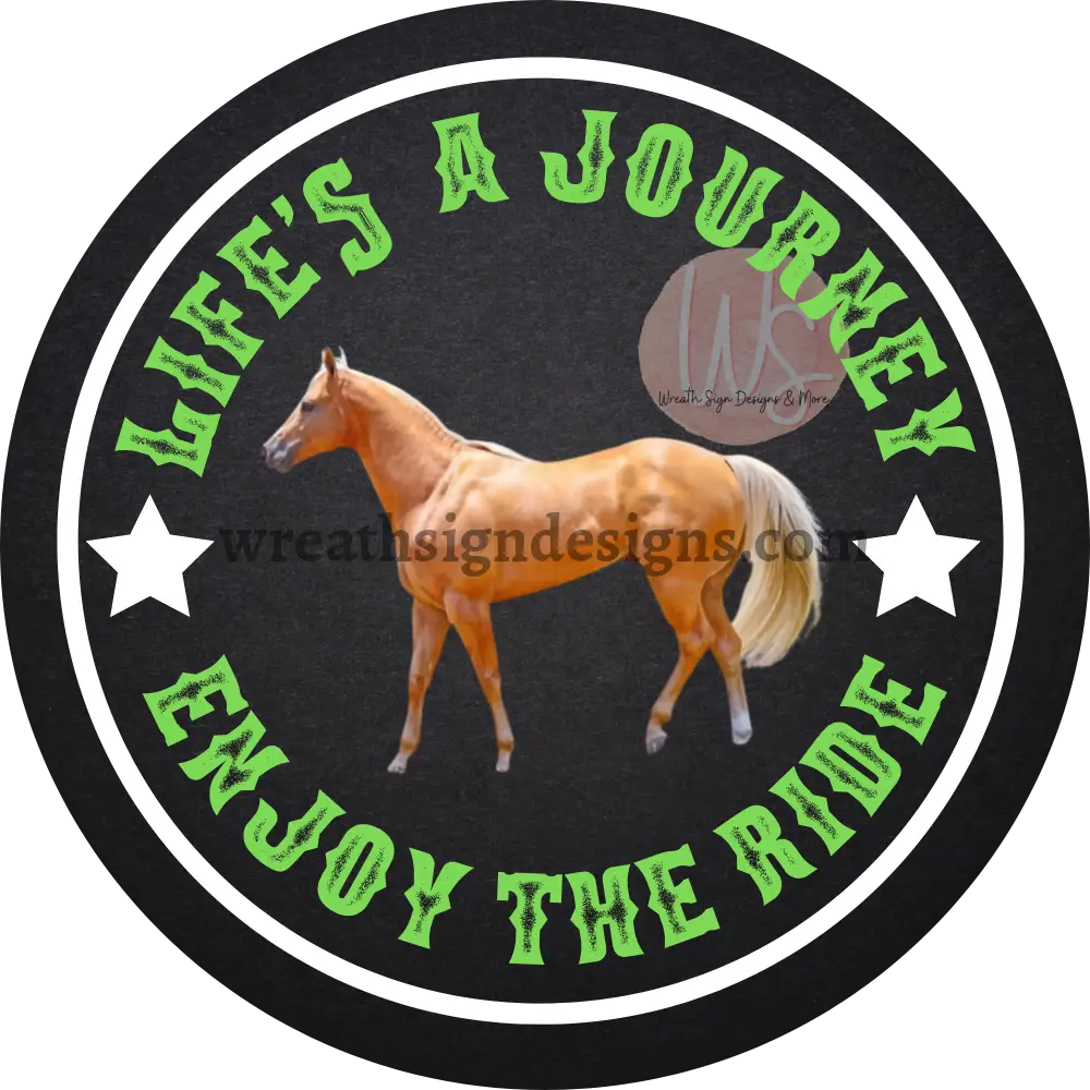 Lifes A Journey-Enjoy The Ride- Palomino Horse Metal Sign 8 Circle