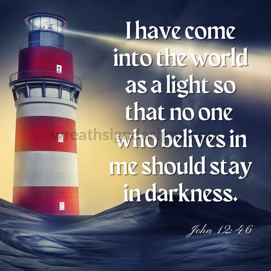 Lighthouse- John 12:46 I Have Come Into The World As A Light- Metal Sign 8 Square