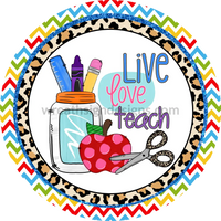 Live Love Teach-Teacher- Back To School-Metal Wreath Sign 8