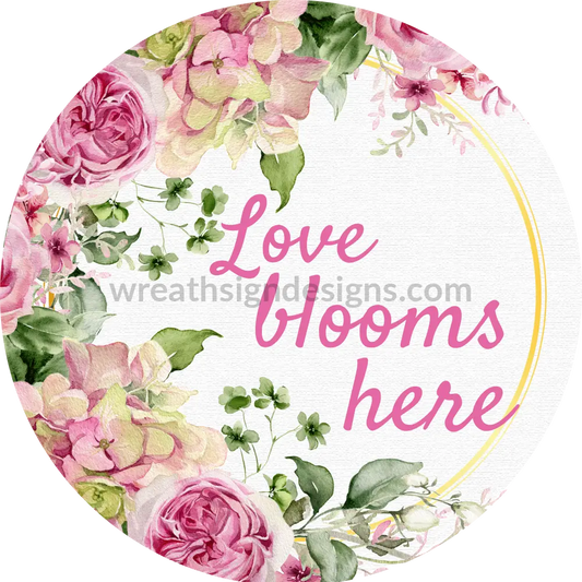 Love Blooms Here- Pink Floral Metal Wreath Sign 8