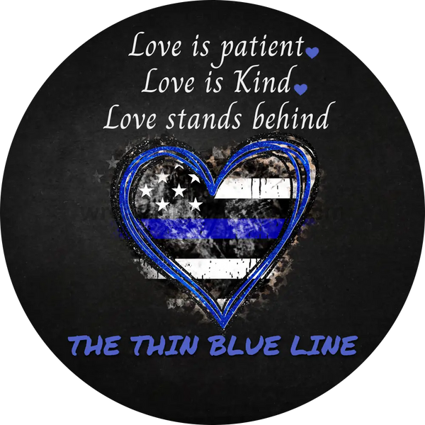 Love Is Patient Kind Stands Behind The Thin Blue Line - Law Enforcement Metal Wreath Sign 8