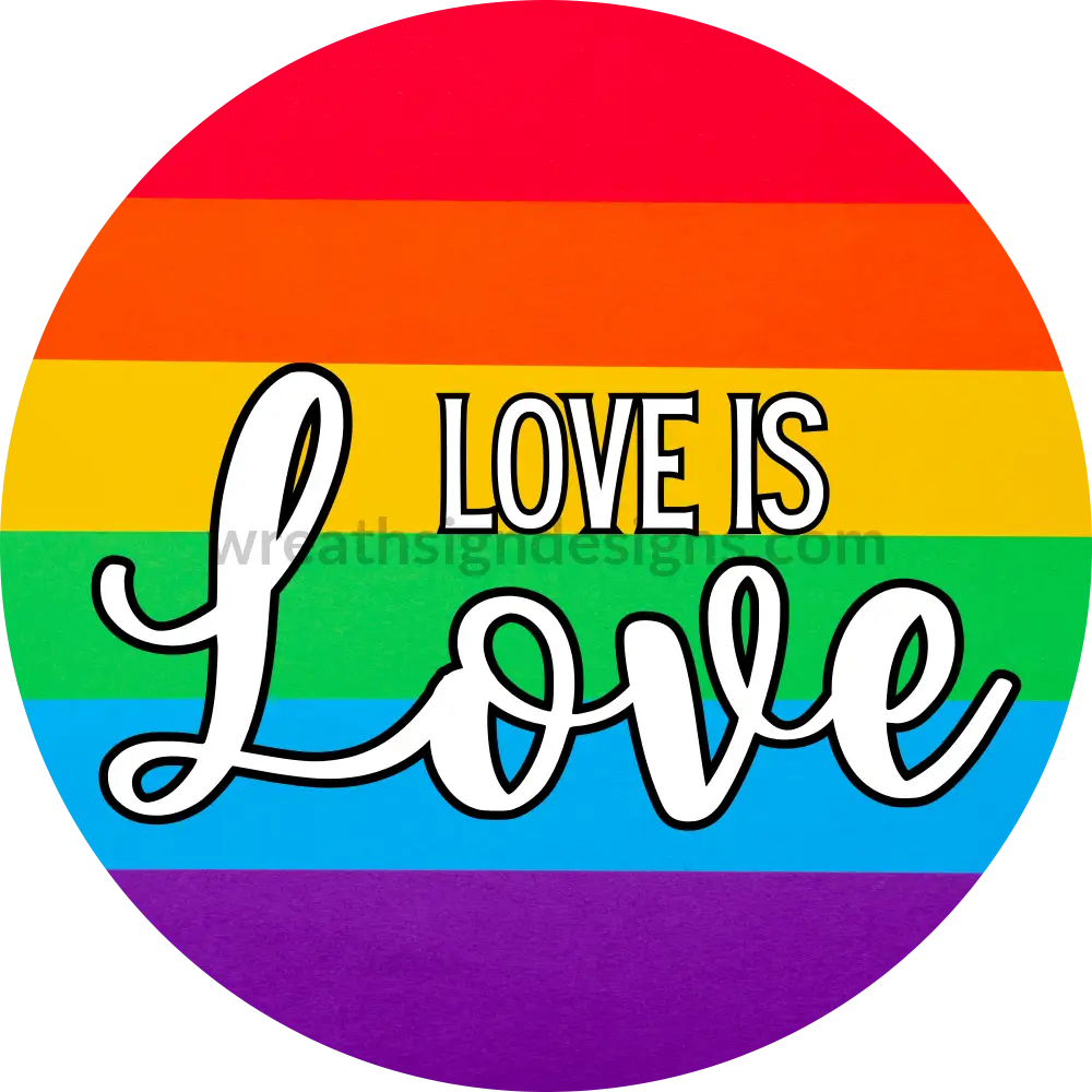 Love Is Love-Pride Metal Wreath Sign 6’