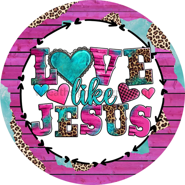 Love Like Jesus- Pink Turquoise And Leopard Valentine- Metal Wreath Sign 8