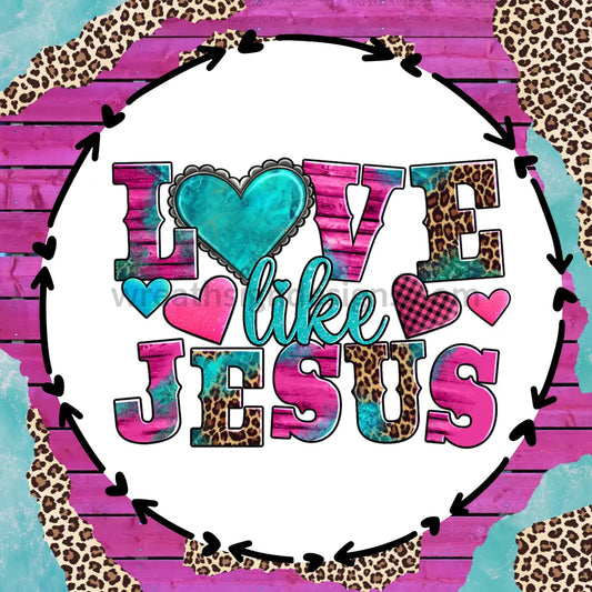 Love Like Jesus- Pink Turquoise And Leopard Valentine- Square Metal Wreath Sign 8