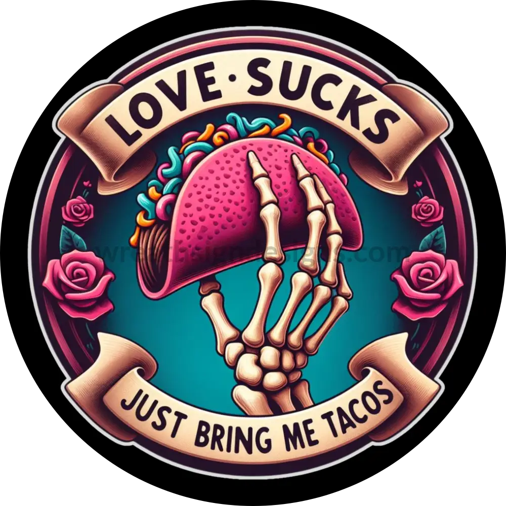 Love Sucks Bring Me Tacos Skeleton Valentine - Metal Wreath Sign 8