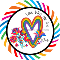 Love Who You Are-Pride Floral-Metal Sign 8 Circle