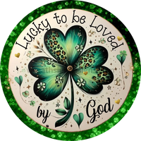 Lucky To Be Loved By God Christian St Patricks Day Wreath Sign- Round Metal Sign 6’