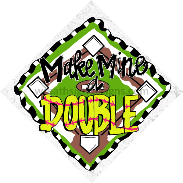 Make Mine A Double - Softball Wreath Metal Sign 8’ Square