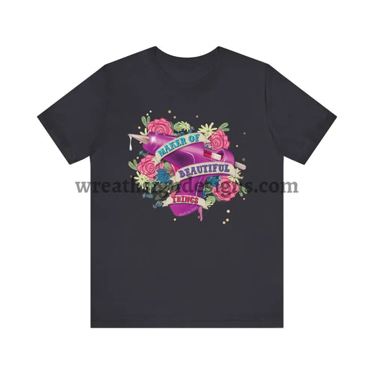 Maker Of Beautiful Things (Color Variants Listed) Unisex Jersey Short Sleeve Tee T-Shirt