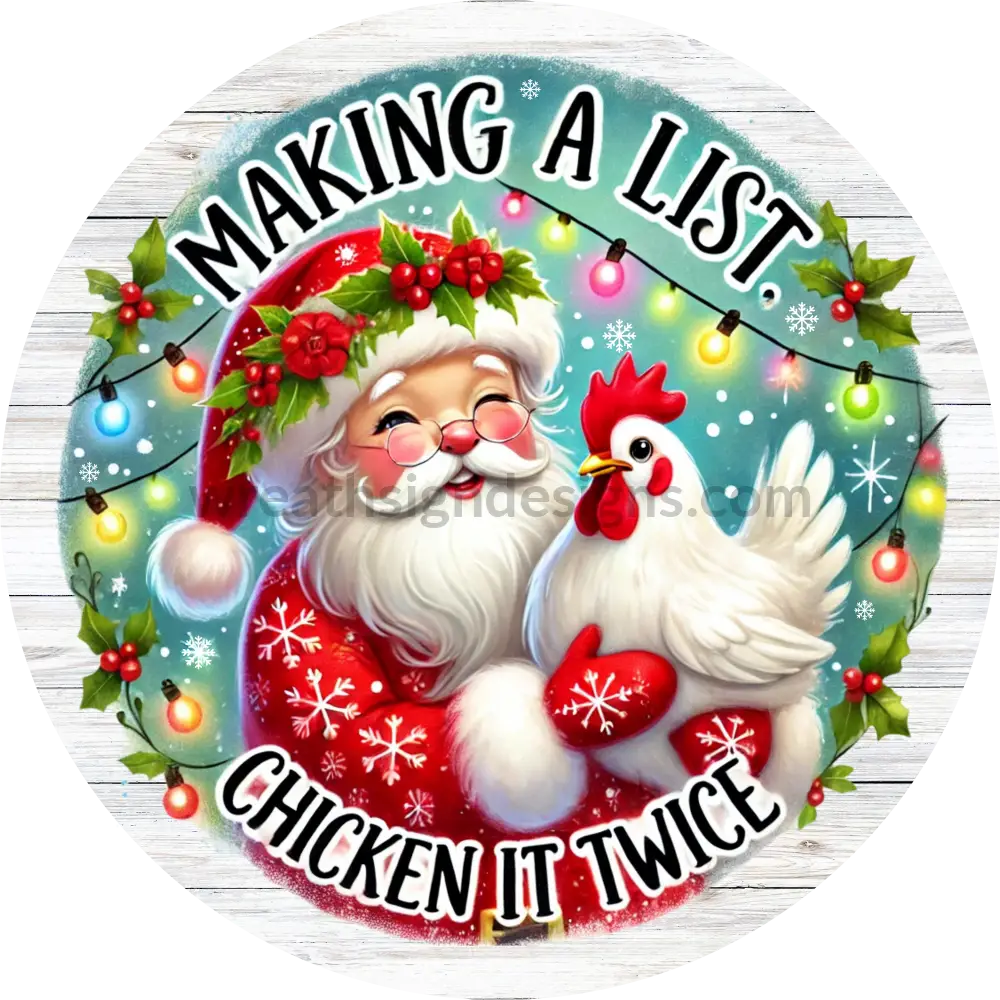 Making A List Chicken It Twice- Farmhouse Christmas- Christmas Wreath Sign (Copy) 11.75’’