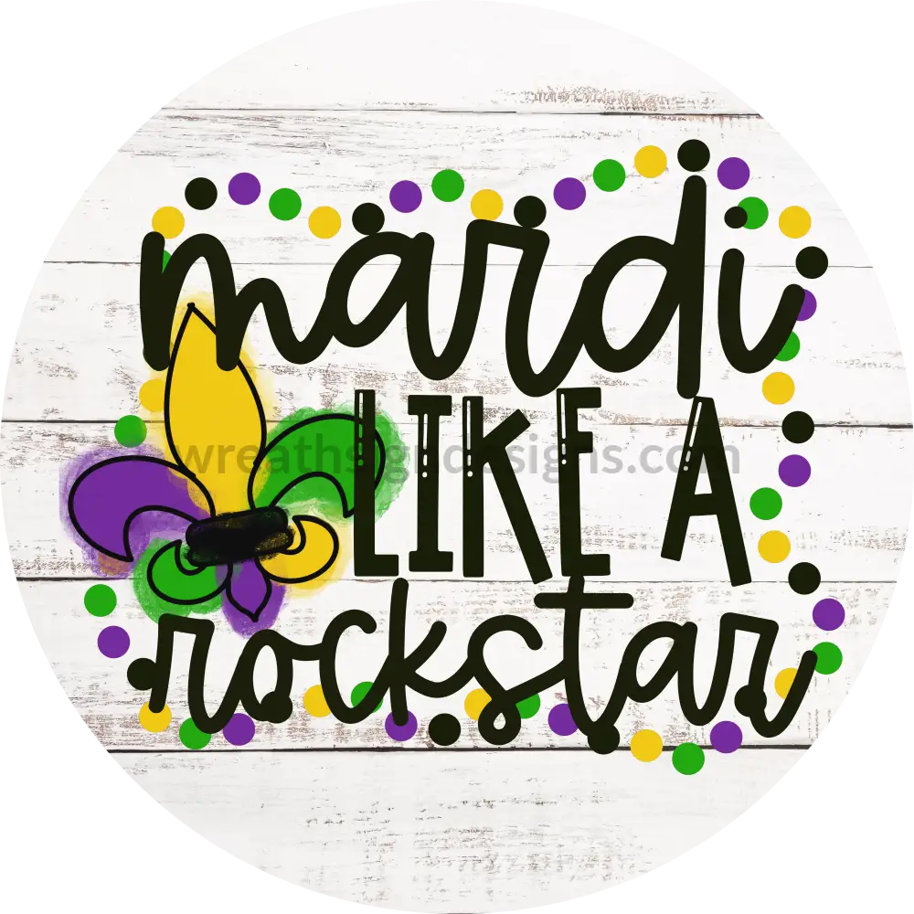 Mardi Like A Rockstar- Gras Metal Sign 8 Circle