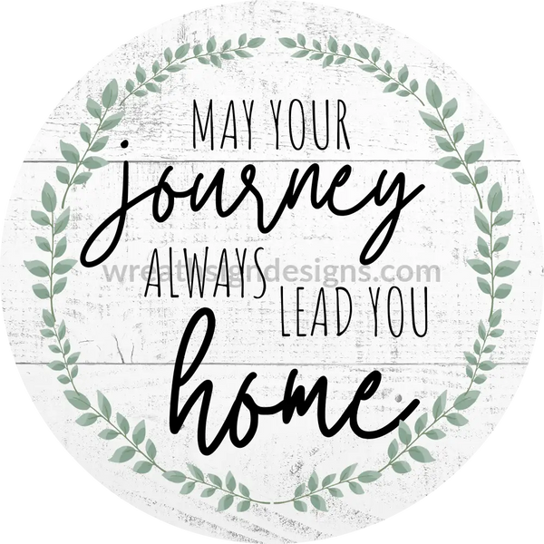 May Your Journey Always Lead You Home Everyday Metal Wreath Sign 8