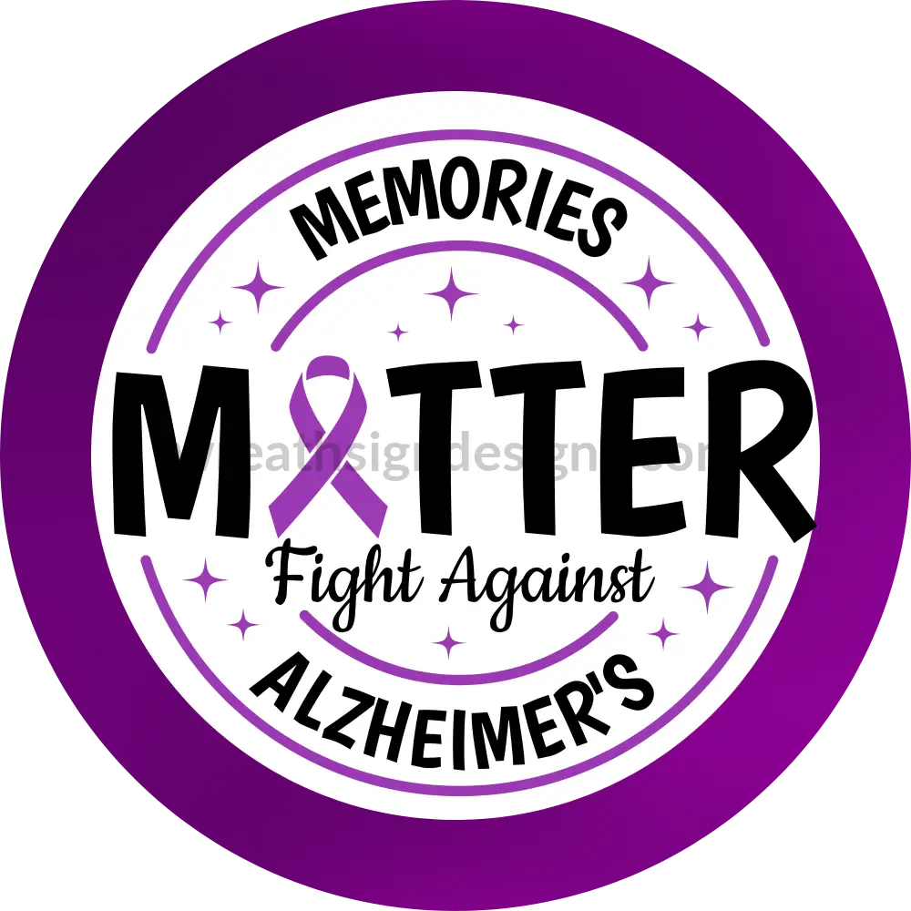 Memories Matter-Alzheimers Awareness-Purple Circle Metal Sign 8 Circle